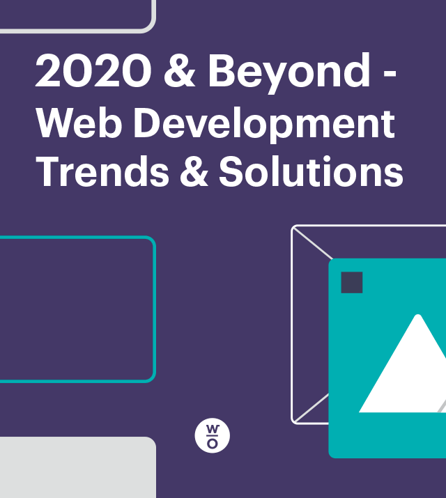 2020 & Beyond - Web Development Trends & Solutions